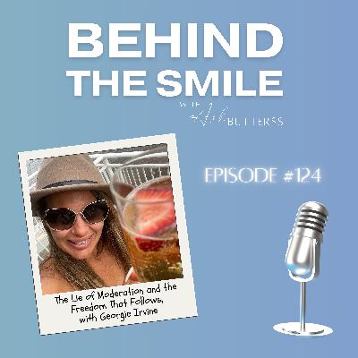 Ep 124. The Lie of Moderation and the Freedom That Follows, with Georgie Irvine