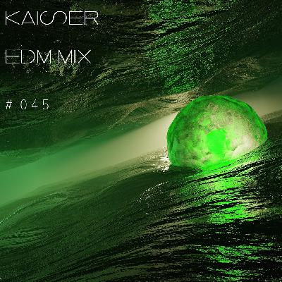 Kaiser - EDM Mix (22 April 2021) #45