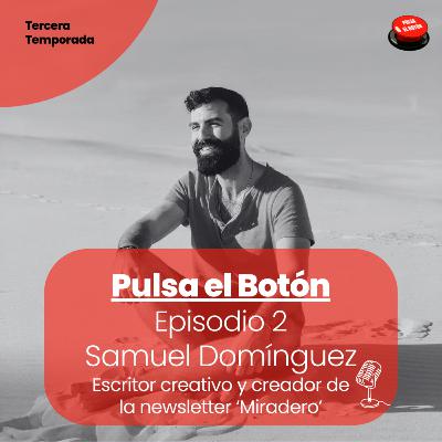 Episodio 2 - Conversación con Samuel Domínguez