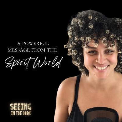 #93 A Powerful Message from the Spirit World #93 A Powerful Message from the Spirit World