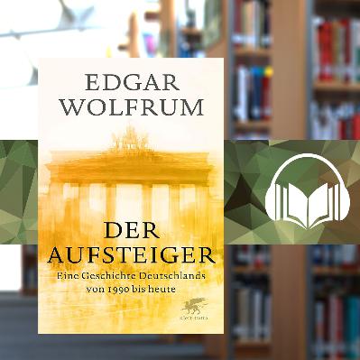 Der Aufsteiger. Eine Geschichte Deutschlands von 1990 bis heute