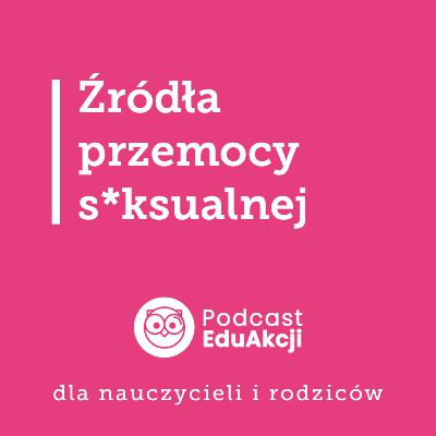 Przemoc s*ksualna wśród młodych ludzi - skąd się bierze i jak reagować Przemoc s*ksualna wśród młodych ludzi - skąd się bierze i jak reagować