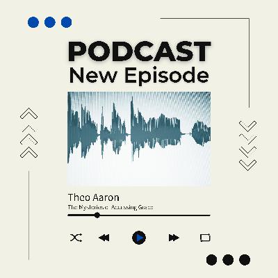 Grace Technology - Part 4: The Mysteries of Accessing Grace - Theo Aaron Grace Technology - Part 4: The Mysteries of Accessing Grace - Theo Aaron