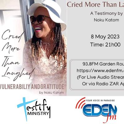 Testify 20230508 Cried More Than Laughed by Noku Katom