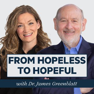 Episode 90: From Hopeless to Hopeful: An Integrative Approach to Depression with Dr. James Greenblatt