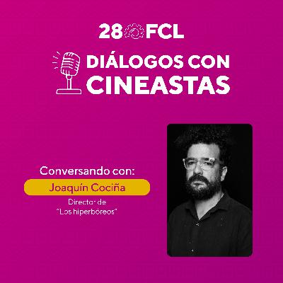 Diálogos con cineastas | Los hiperbóreos | 28FCL PUCP