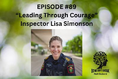 Leading Through Courage with Inspector Lisa SImonson Leading Through Courage with Inspector Lisa SImonson