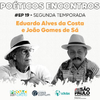 Poéticos Encontros - T02 EP19 Eduardo Alves da Costa e João Gomes de Sá