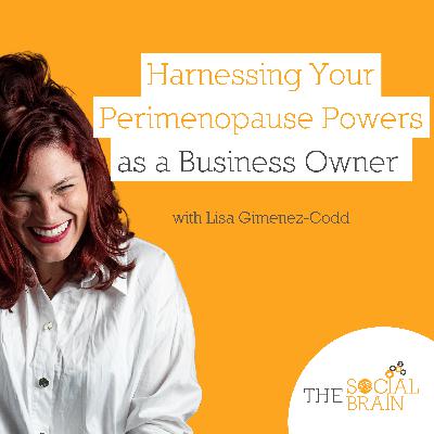 Harnessing Your Perimenopause Powers as a Business Owner with Lisa Gimenez-Codd