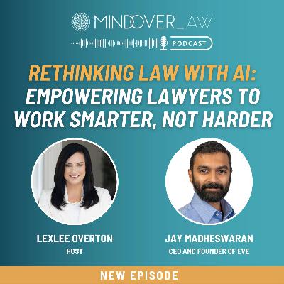 Episode #015: Rethinking Law with AI: Empowering Lawyers to Work Smarter, Not Harder with Jay Madheswaran