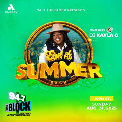 DJ Kayla G - END OF SUMMER BASH: Labor Day Mix Weekend on 94.7 THE BLOCK | Aug. 2025 @947TheBlock