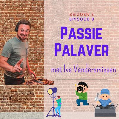 Seizoen 3 - Aflevering 8-  Ive Vandersmissen - Van DJ tot theater, een blik op creativiteit in al zijn vormen