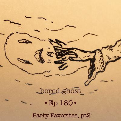 Ep180: Party Favorite, pt 2