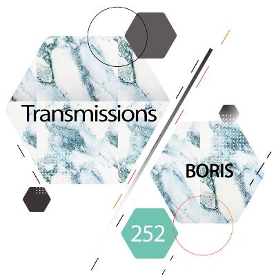 Transmissions 252 | Boris