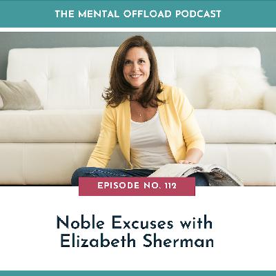 Noble Excuses with Elizabeth Sherman