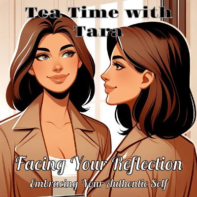 S1 Ep19: Facing Your Reflection: Embracing Your Authentic Self