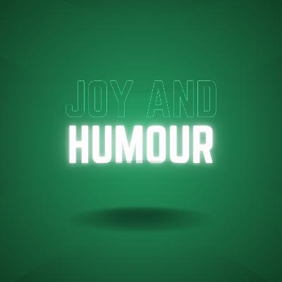 JOY & HUMOUR JOY & HUMOUR