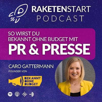 PR & PRESSE - Wie wird man Bekannt ohne Budget, Caro Gattermann? Tipps & Tricks für PR & Pressearbeit mit Journalisten & rechtliche NoGos bei der Öffentlichkeitsarbeit für dein Unternehmen