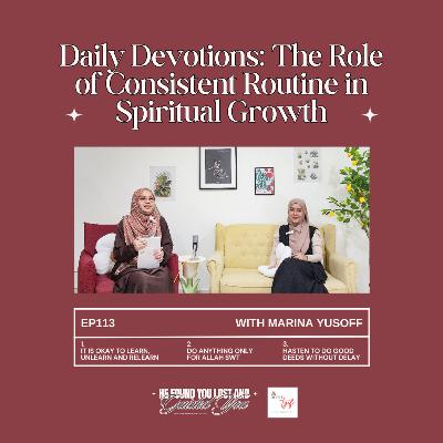 EP113: Daily Devotions: The Role of Consistent Routine in Spiritual Growth (with Marina Yusoff) EP113: Daily Devotions: The Role of Consistent Routine in Spiritual Growth (with Marina Yusoff)