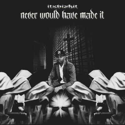 Never Would Of Made It (Freestyle)