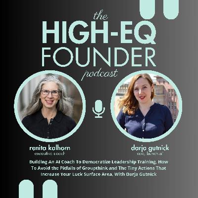 Building an AI Coach To Democratize Leadership Training, How To Avoid the Pitfalls of Groupthink and The Tiny Actions That Increase Your Luck Surface Area, With Darja Gutnick Building an AI Coach To Democratize Leadership Training, How To Avoid the Pitfalls of Groupthink and The Tiny Actions That Increase Your Luck Surface Area, With Darja Gutnick