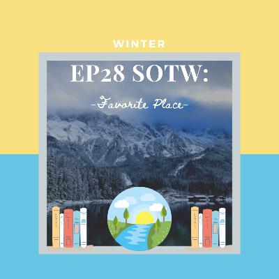 Ep28 SOTW: Favorite Place