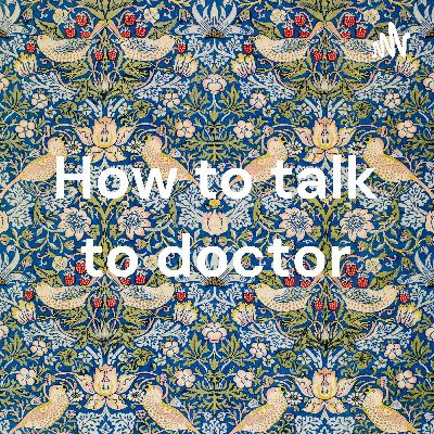 How to talk with doctor