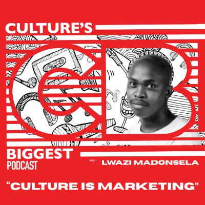 CULTURE IS MARKETING - Lwazi Madonsela