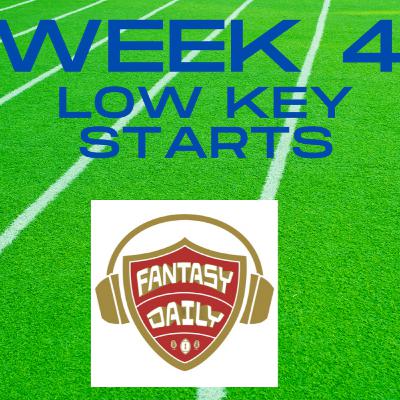Fantasy Daily - Episode 25 Lowkey Starts for week 4
