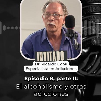 Episodio 8 (2/2) - El alcoholismo y otras adicciones Episodio 8 (2/2) - El alcoholismo y otras adicciones