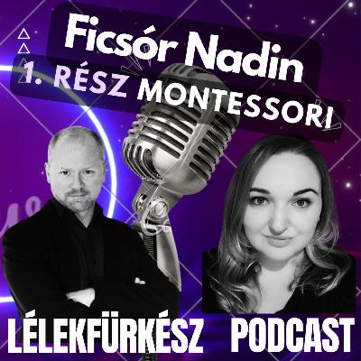 Ficsór Nadin | Montessori: az egyéni fejlődés útja - Lélekfürkész Podcast