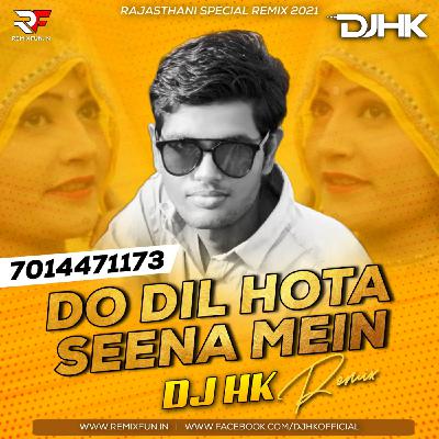 Do DIL Hota Seena Me - DJ Hk Remix