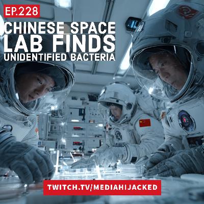 EP.228 Chinese Space Lab finds Unidentified Bacteria! EP.228 Chinese Space Lab finds Unidentified Bacteria!