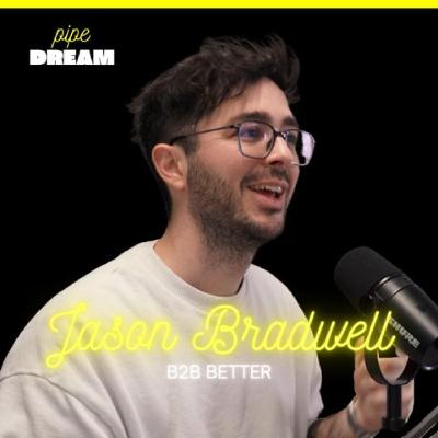 Stop Treating Your Podcast Like a Vanity Project | Jason Bradwell, Founder of B2B Better and Host of Pipe Dream Podcast Stop Treating Your Podcast Like a Vanity Project | Jason Bradwell, Founder of B2B Better and Host of Pipe Dream Podcast