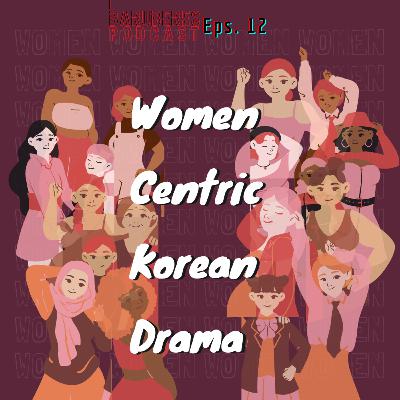 Top 5 Women Centric Korean Dramas