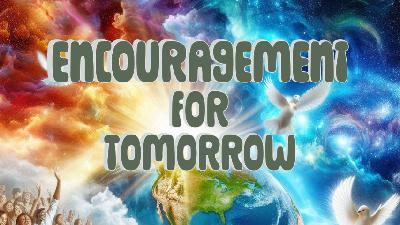 03-23-25 - Encouragement for Tomorrow - Audio