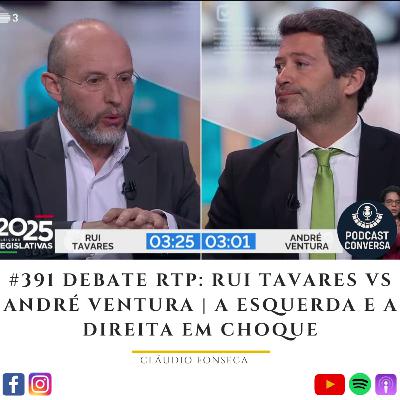 #391 Debate RTP: Rui Tavares vs André Ventura | A Esquerda e a Direita em Choque #391 Debate RTP: Rui Tavares vs André Ventura | A Esquerda e a Direita em Choque