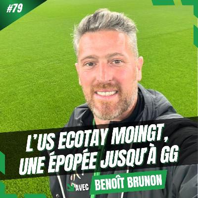 #79 Benoît Brunon et l'épopée de l'US Ecotay Moingt jusqu'à Geoffroy-Guichard