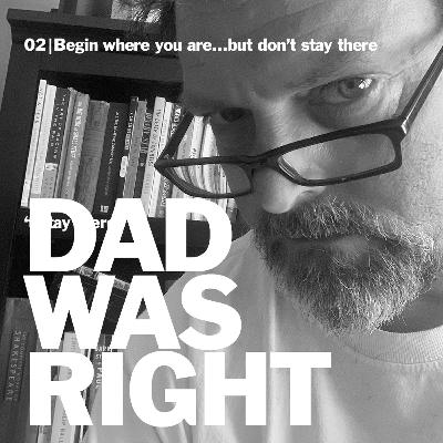 02 Begin Where You Are But Don't Stay There 02 Begin Where You Are But Don't Stay There