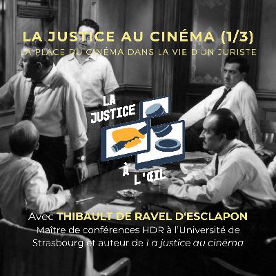 La justice au cinéma par Thibault de Ravel d’Esclapon | La place du cinéma dans la vie d’un juriste (1/3)