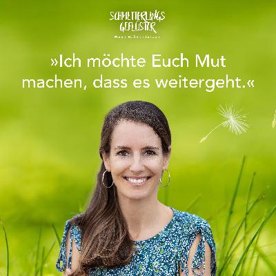 »Ich möchte Euch Mut machen, dass es weitergeht.« »Ich möchte Euch Mut machen, dass es weitergeht.«