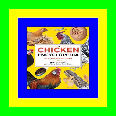 DOWNLOAD The Chicken Encyclopedia: An Illustrated Reference download ebook PDF EPUB