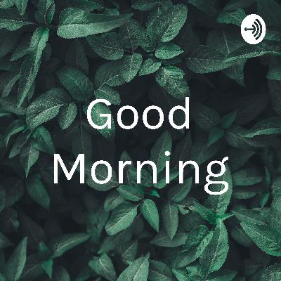 Good morning Good morning