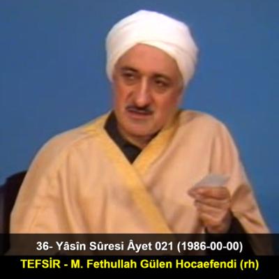036.Yâsîn Sûresi Âyet 021 (1986-00-00) M. Fethullah Gülen Hocaefendi-TEFSİR 036.Yâsîn Sûresi Âyet 021 (1986-00-00) M. Fethullah Gülen Hocaefendi-TEFSİR