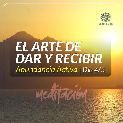 EL ARTE DE DAR Y RECIBIR: Bendice tu abundancia (4/5).