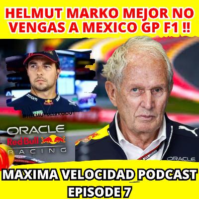 QUE HELMUT MARKO QUE NO SE PARE EN MEXICO | MAXIMA VELOCIDAD PODCAST | 7 EPISODE