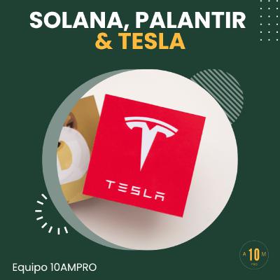E180: Solana, Palantir y Tesla. Equipo 10AMPRO E180: Solana, Palantir y Tesla. Equipo 10AMPRO