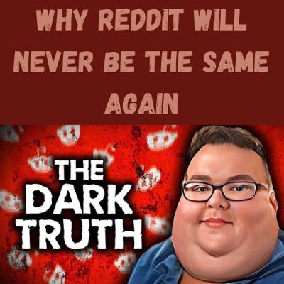 S22 Ep7: Why Reddit Will Never Be the Same Again