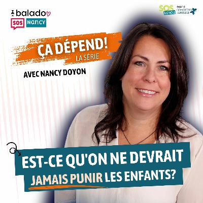 Série ÇA DÉPEND! - Est-ce qu'on ne devrait JAMAIS punir les enfants?