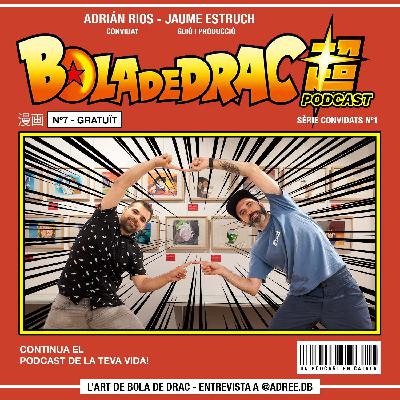 1x07 - L'Art de Bola de Drac. Entrevista a Adrián Rios (@adree.db).
